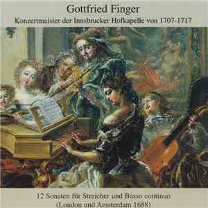 Gottfried Finger - 12 Sonaten Für Streicher Und Basso Continuo (London Und  ...