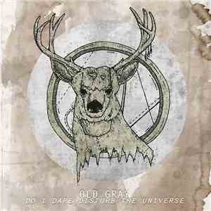 Old Gray - Do I Dare Disturb The Universe