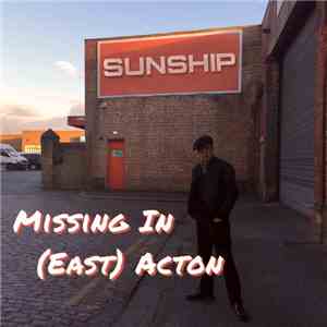 Sunship - Missing In (East) Acton
