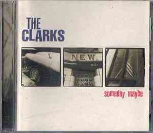 The Clarks  - Someday Maybe