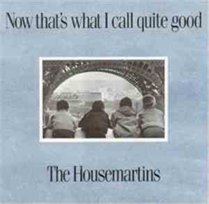 The Housemartins - Now That's What I Call Quite Good
