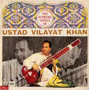 Ustad Vilayat Khan - The Supreme Genius Of Ustad Vilayat Khan