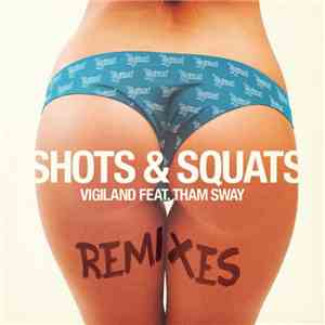 Vigiland Feat. Tham Sway - Shots & Squats (Remixes)
