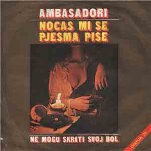Ambasadori - Noćas Mi Se Pjesma Piše / Ne Mogu Skriti Svoj Bol