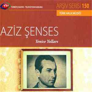 Aziz Şenses - Yenice Yolları