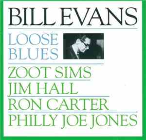 Bill Evans, Zoot Sims, Jim Hall, Ron Carter, Philly Joe Jones - Loose Blues