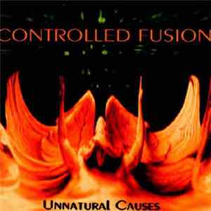 Controlled Fusion - Unnatural Causes