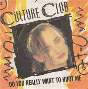 Culture Club - Do You Really Want To Hurt Me