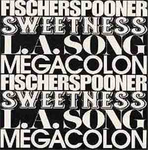 Fischerspooner - Sweetness / L.A. Song / Megacolon