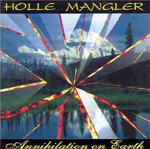 Holle Mangler - Annihilation On Earth