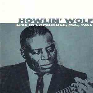 Howlin' Wolf - Live In Cambridge, MA., 1966