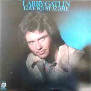 Larry Gatlin - Love Is Just A Game