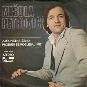 Mišula Petrović - Zagonetna Ženo / Probudi Se, Pogledaj Me