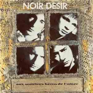 Noir Désir - Aux Sombres Héros De L'Amer