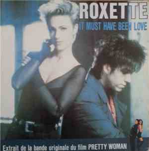 Roxette - It Must Have Been Love