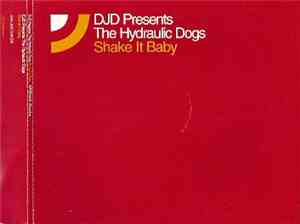 DJD Presents The Hydraulic Dogs - Shake It Baby