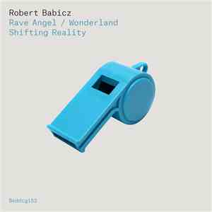 Robert Babicz - Rave Angel / Wonderland / Shifting Reality