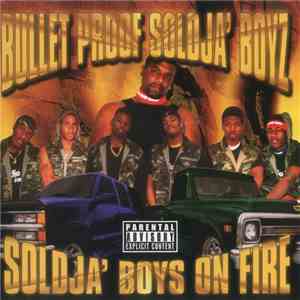 Bullet Proof Soldja' Boyz - Soldja' Boyz On Fire