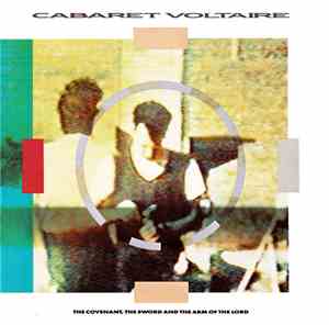 Cabaret Voltaire - The Covenant, The Sword And The Arm Of The Lord
