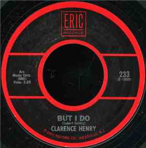 Clarence Henry - But I Do / You Always Hurt The One You Love