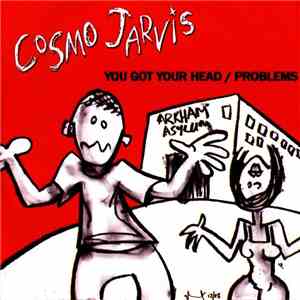 Cosmo Jarvis - You Got Your Head/Problems
