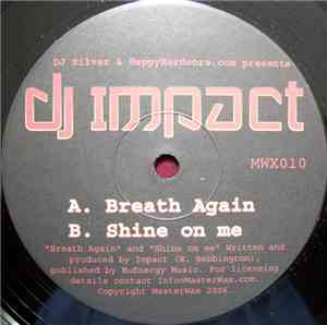 DJ Impact - Breath Again / Shine On Me