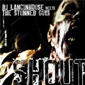 DJ Lancinhouse Meets The Stunned Guys - Shout