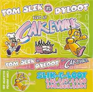 Dyloot & Tom Slik - Live At Cakewalk