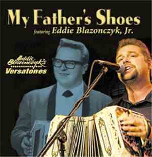 Eddie Blazonczyk's Versatones Featuring Eddie Blazonczyk, Jr. - My Father's ...