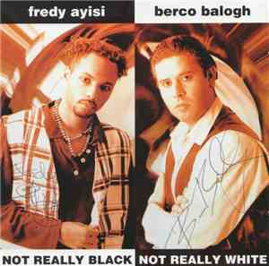Fredy Ayisi And Berco Balogh - Not Really Black Not Really White