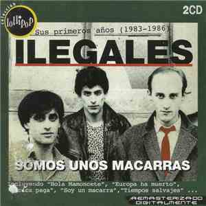 Ilegales  - Somos Unos Macarras - Sus Primeros Años (1983 - 1986)