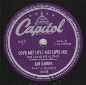 Jan Garber And His Orchestra - Love Me! Love Me! Love Me! / I Don't See Me  ...