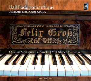 Johann Benjamin Gross - Quatuor Mosaïques, Y. Kaneko, M. Dahmen, C. Coin -  ...