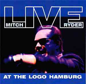 Mitch Ryder - Live At The Logo Hamburg