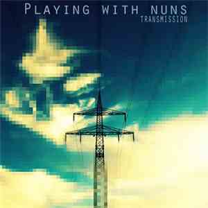 Playing With Nuns - Transmission