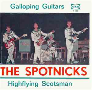 The Spotnicks - Galloping Guitars / Highflying Scotsman