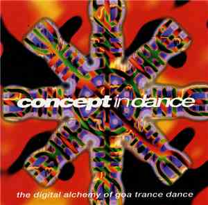 Various - Concept In Dance - The Digital Alchemy Of Goa Trance Dance