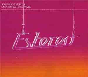 Various - Something Estereo 01: Latin Garage Afro House