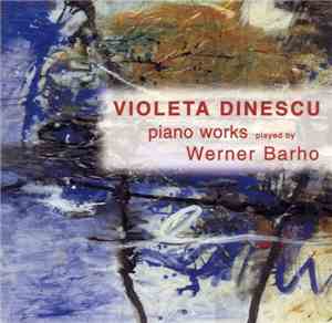 Violeta Dinescu , Played By Werner Barho - Piano Works