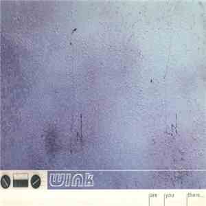 Wink - Are You There...