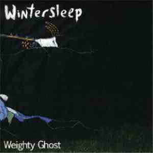 Wintersleep - Weighty Ghost