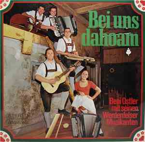 Beni Ostler Und Seine Werdenfelser Musikanten - Bei Uns Dahoam