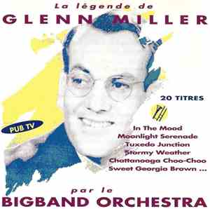 Bigband Orchestra - La Légende De Glenn Miller Par Le Bigband Orchestra