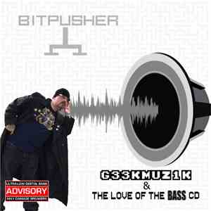 BitPusher - G33kmuz1k & The Love Of The Bass CD
