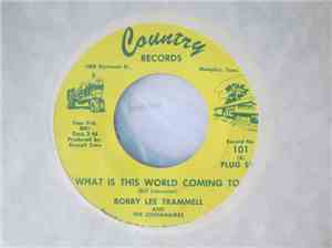 Bobby Lee Trammell And The Jordanaires - What Is This World Coming To