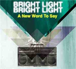 Bright Light Bright Light - A New Word To Say