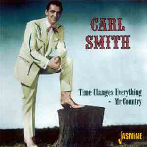 Carl Smith  - Time Changes Everything - Mr Country