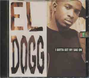 El Dogg - I Gotta Get My Sag On/Make You Happy