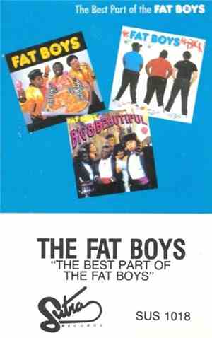 Fat Boys - The Best Part Of The Fat Boys