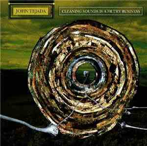 John Tejada - Cleaning Sounds Is A Filthy Business